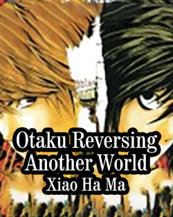 Otaku Reversing Another World